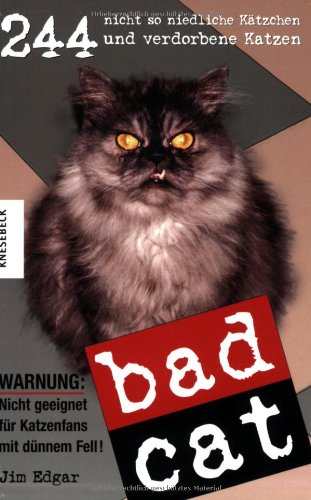 Bad Cat: 244 nicht so niedliche Kätzchen und fiese Katzen Lifestyle