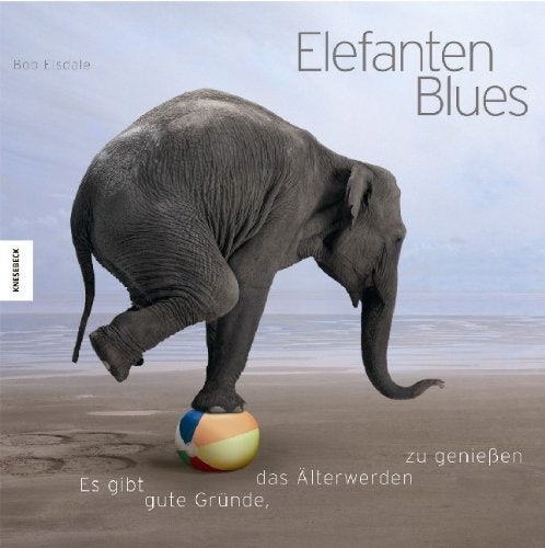 Elefantenblues: Es gibt gute Gründe, das Älterwerden zu geniessen Lifestyle