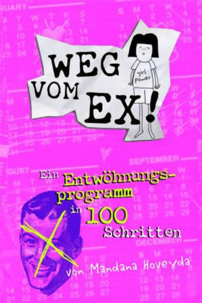 Weg vom Ex: Ein Entwöhnungsprogramm in 100 Schritten Eroticism