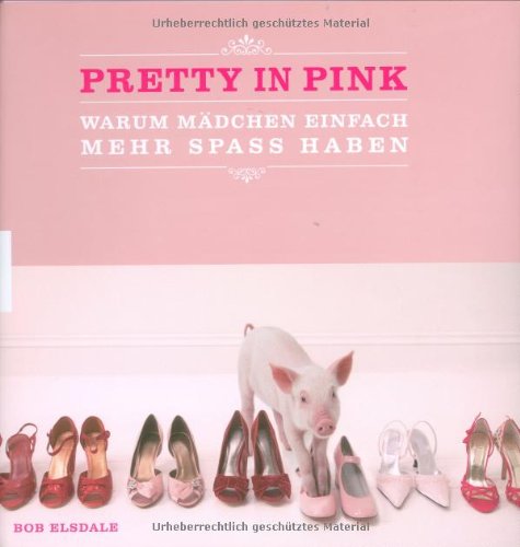 Pretty In Pink: Warum Mädchen einfach mehr Spaß haben Lifestyle