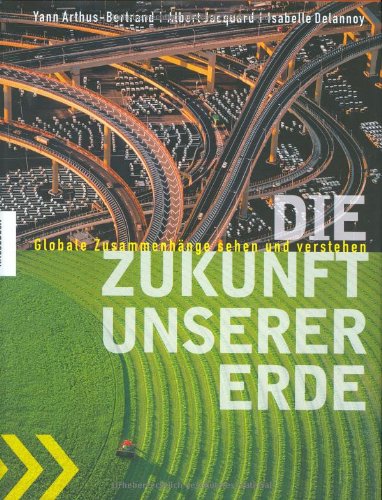 Die Zukunft unserer Erde: Globale Zusammenhänge sehen und verstehen Natural Sciences