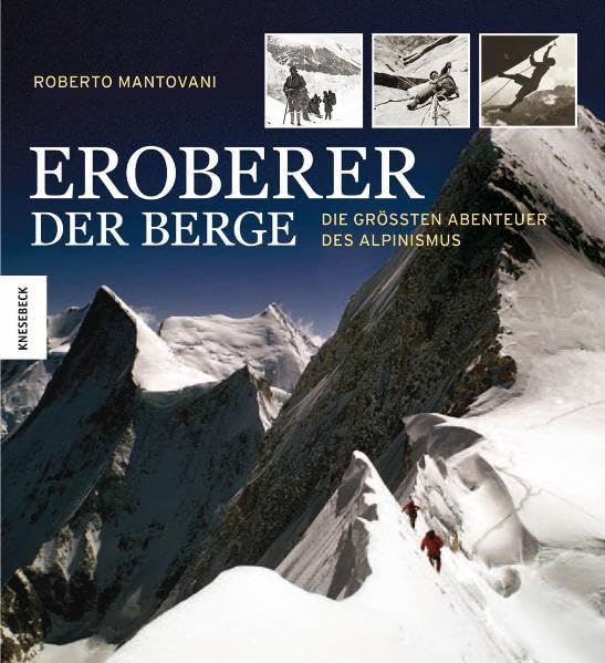 Eroberer der Berge: Die größten Abenteuer des Alpinismus Memories
