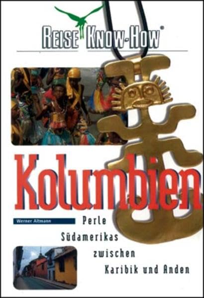 Kolumbien: Perle Südamerikas zwischen Karbik und Anden (Reise Know How) Travel