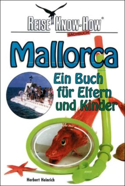 Mallorca. Ein Buch für Eltern und Kinder. Reise Know-How Travel Guides