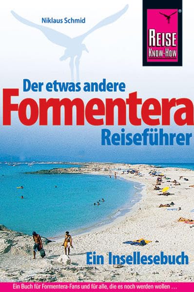 Formentera: Der etwas andere Reiseführer. Ein Buch für alle Formentera-Fans und für alle, die es noch werden wollen . . . (Reise Know How) Leisure, Home & Garden