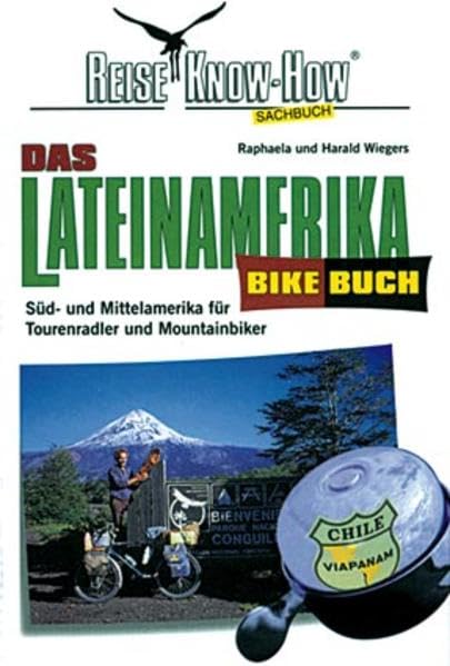 Das Lateinamerika Bikebuch. Süd- und Mittelamerika für Tourenradler und Mountainbiker (Reise Know How) Leisure, Home & Garden