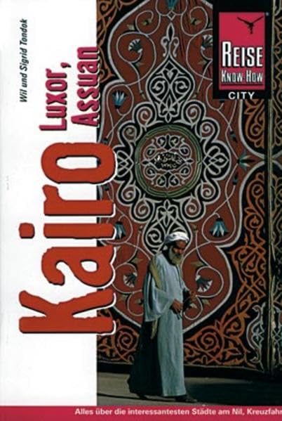 Kairo, Luxor, Assuan: Ein Handbuch zum Erleben und Erforschen faszinierender Städte (Reise Know How) Travel