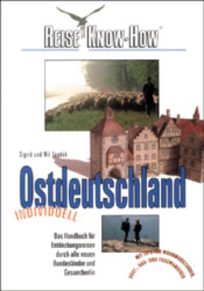 Ostdeutschland individuell: Das Handbuch für Entdeckungsreisen durch alle neuen Bundesländer und Gesamtberlin (Reise Know How) Travel