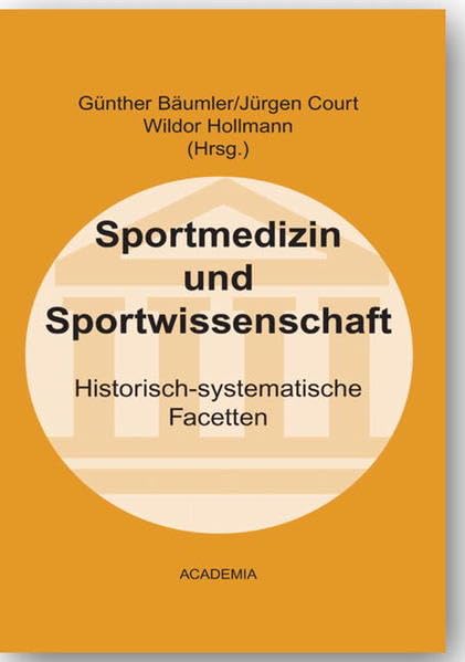 Sportmedizin und Sportwissenschaft: Historisch-systematische Facetten (Schriften der Deutschen Sporthochschule Köln) Leisure & Fun