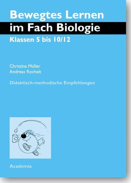 Bewegtes Lernen im Fach Biologie. Klassen 5 bis 10/12: Didaktisch-methodische Empfehlungen Education & Training