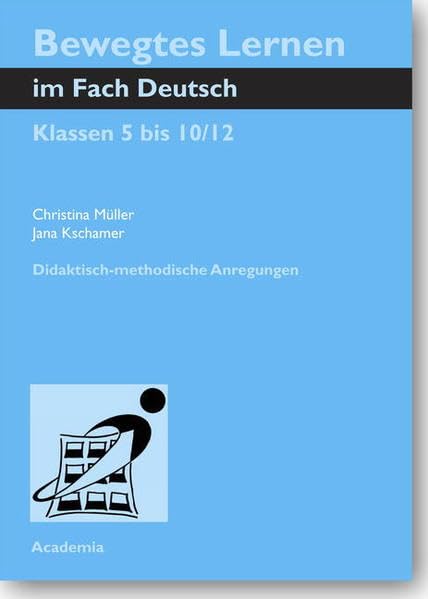 Bewegtes Lernen im Fach Deutsch.  Kassen 5 bis 10/12 Education & Training