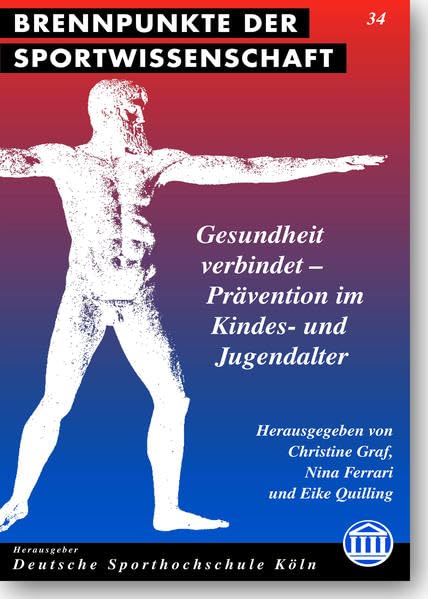 Gesundheit verbindet - Prävention im Kindes- und Jugendalter: Tagungsband Präventionskongress NRW (Brennpunkte der Sportwissenschaft) Medicine