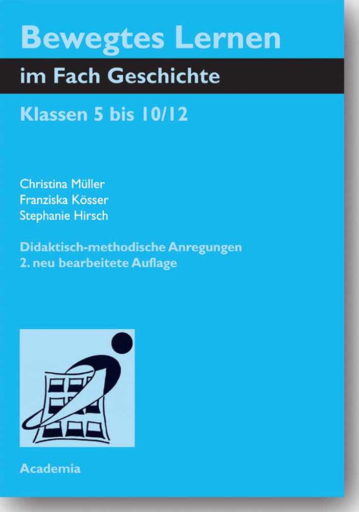 Bewegtes Lernen im Fach Geschichte: Klassen 5 bis 10/12 Law