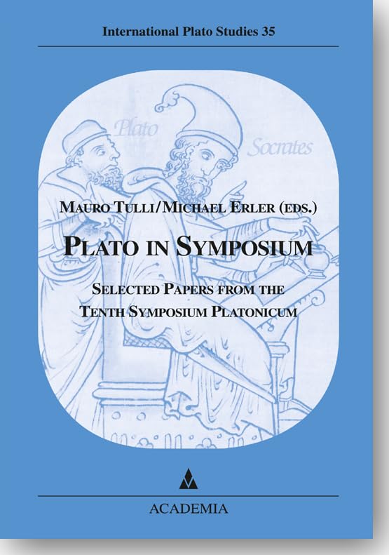 Plato in Symposium: Selected Papers from the Tenth Symposium Platonicum Pisa (International Plato Studies, Band 35) Law