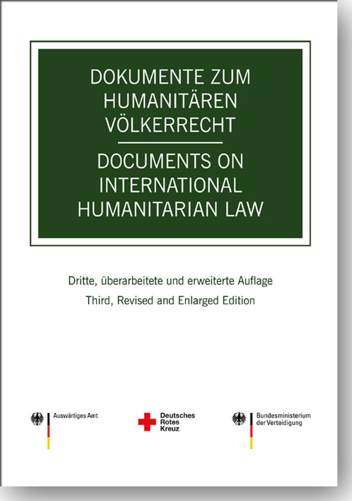 Dokumente zum humanitären Völkerrecht -- Documents on International Humanitarian Law Law