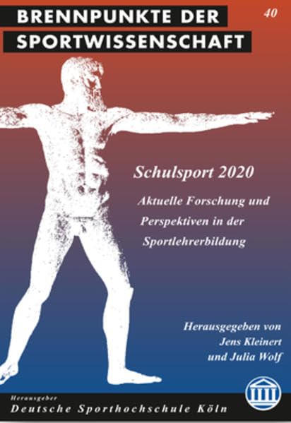 Schulsport 2020: Aktuelle Forschung und Perspektiven in der Sportlehrerbildung (Brennpunkte der Sportwissenschaft) Learning & Reference