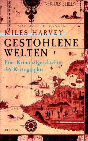 Gestohlene Welten: Eine Kriminalgeschichte der Kartographie Business & Technology Books