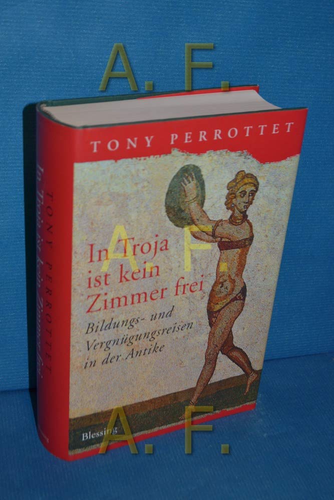 In Troja ist kein Zimmer frei. Bildungs- und Vergnügungsreisen in der Antike Politics & History