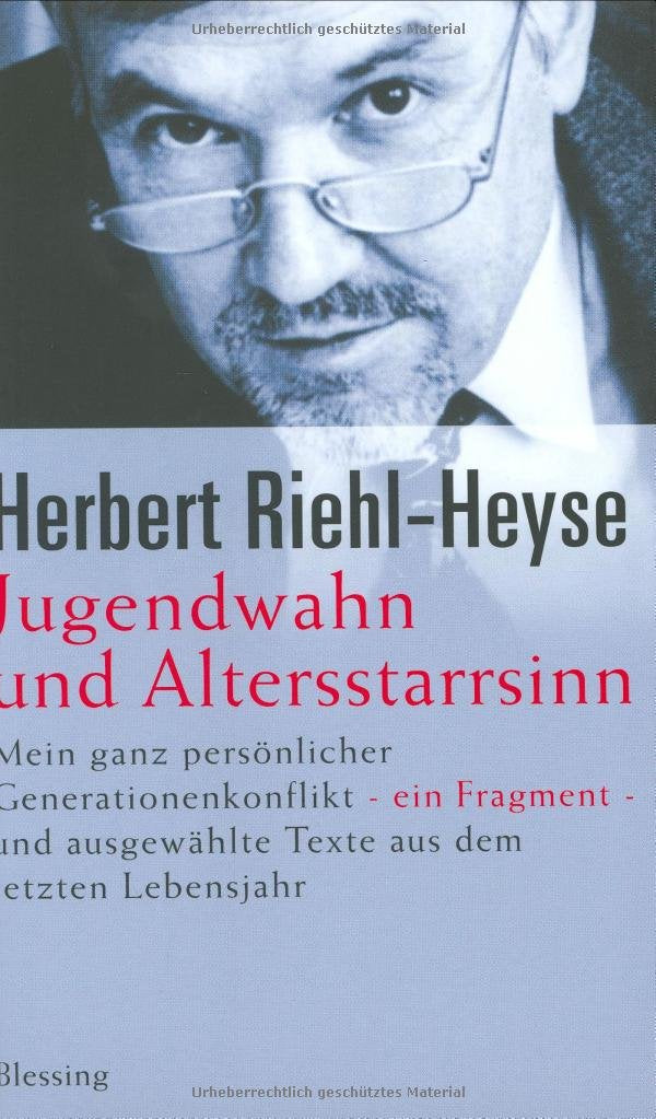 Jugendwahn und Altersstarrsinn: Mein ganz persönlicher Generationenkonflikt. Ein Fragment - und ausgewählte Texte aus dem letzten Lebensjahr Law