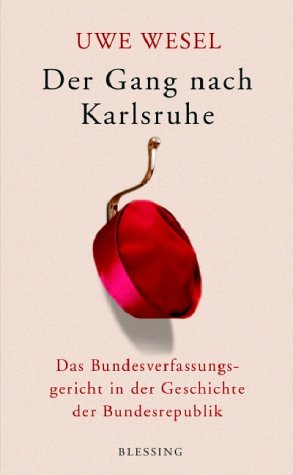 Der Gang nach Karlsruhe. Das Bundesverfassungsgericht in der Geschichte der Bundesrepublik Law