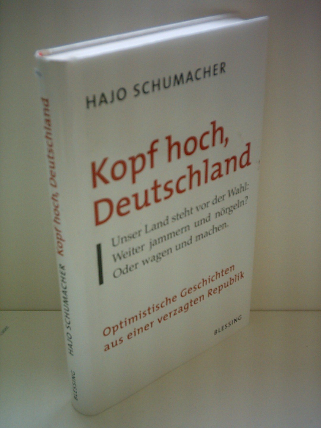 Kopf hoch, Deutschland: Optimistische Geschichten aus einer verzagten Republik Politics & History