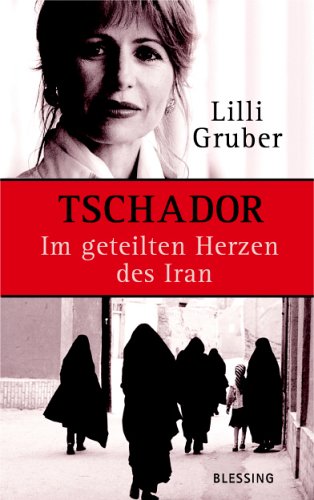 Tschador. Im geteilten Herzen des Iran Politics & History