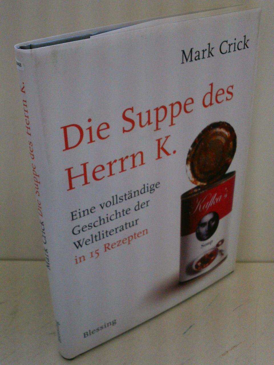 Die Suppe des Herrn K.: Eine vollständige Geschichte der Weltliteratur in 15 Rezepten Lifestyle