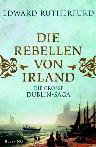 Die Rebellen von Irland: Die große Dublin-Saga Historical Fiction