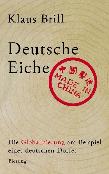Deutsche Eiche, made in China: Die Globalisierung am Beispiel eines deutschen Dorfes Books
