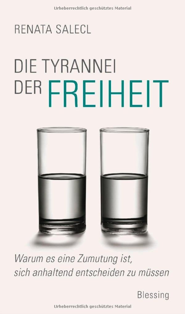 Die Tyrannei der Freiheit: Warum es eine Zumutung ist, sich anhaltend entscheiden zu müssen Politics & History