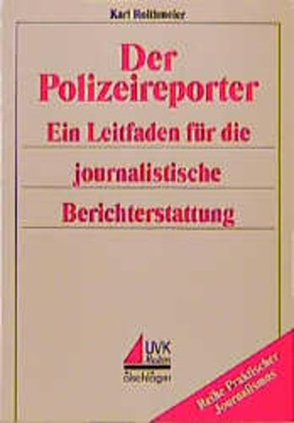 Der Polizeireporter: Ein Leitfaden für die journalistische Berichterstattung (Praktischer Journalismus) Books