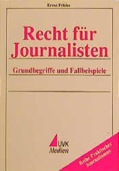 Recht für Journalisten: Grundbegriffe und Fallbeispiele (Praktischer Journalismus) Law