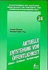 Aktuelle Entstehung von Öffentlichkeit: Akteure - Strukturen - Veränderungen (Schriftenreihe der Deutschen Gesellschaft für Publizistik- und Kommunikationswissenschaft) Media & Communication