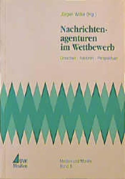 Nachrichtenagenturen im Wettbewerb: Ursachen, Faktoren, Perspektiven (Medien und Märkte) Law