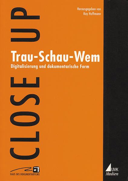 Trau, Schau, Wem: schmidt (Close up: Schriften aus dem Haus des Dokumentarfilms Stuttgart) Film, Art & Culture