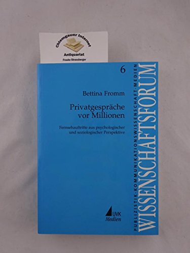 Privatgespräche vor Millionen: Fernsehauftritte aus psychologischer und soziologischer Perspektive (Wissenschaftsforum Publizistik) Law