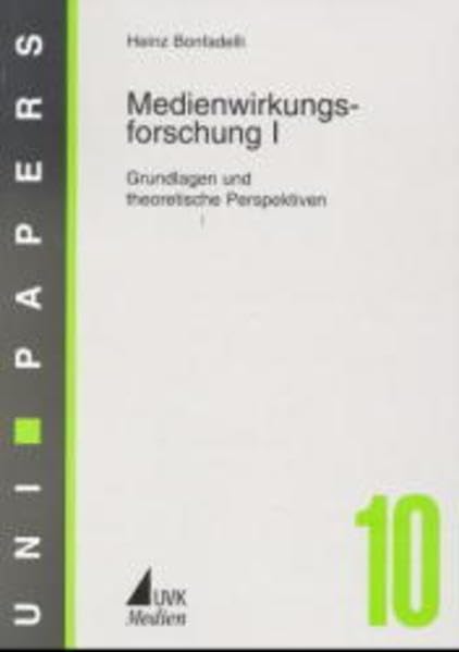 Medienwirkungsforschung, Bd.1, Grundlagen und theoretische Perspektiven (UNI-Papers) Film, Art & Culture