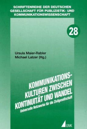 Kommunikationskulturen zwischen Kontinuität und Wandel: Universelle Netzwerke für die Zivilgesellschaft (Schriftenreihe der Deutschen Gesellschaft für Publizistik- und Kommunikationswissenschaft) Law