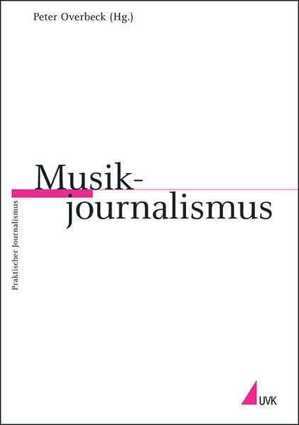 Musikjournalismus (Reihe Praktischer Journalismus) Law Books