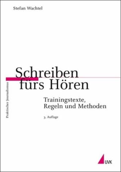 Schreiben fürs Hören: Trainingstexte, Regeln und Methoden (Praktischer Journalismus) Law