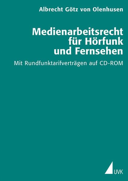Medienarbeitsrecht für Hörfunk und Fernsehen. Mit CD-ROM: Mit Rundfunktarifverträgen auf CD-ROM Law