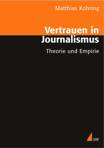 Vertrauen in Journalismus. Theorie und Empirie. (Einzeltitel Kommunikationswissenschaft) Law