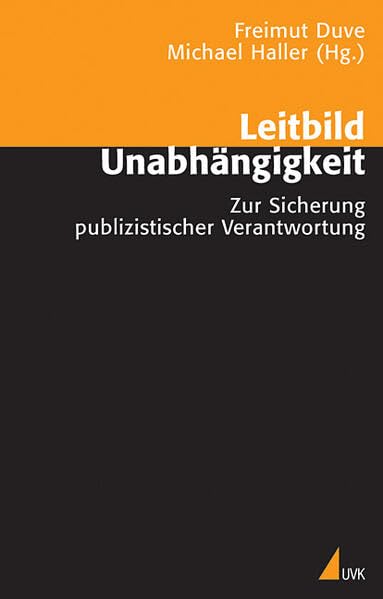 Leitbild Unabhängigkeit. Zur Sicherung publizistischer Verantwortung Law