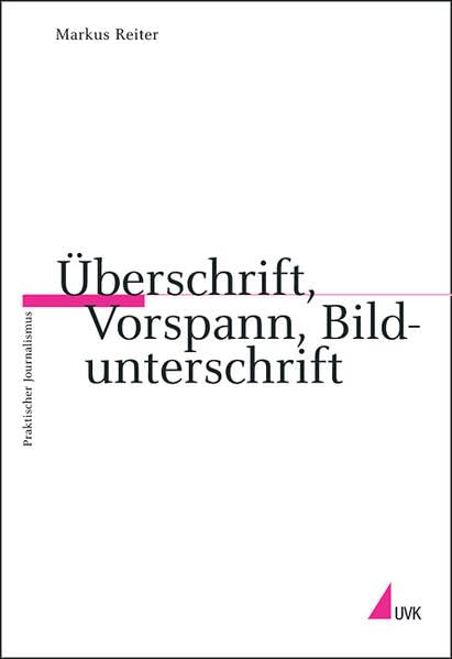 Überschrift, Vorspann, Bildunterschrift (Praktischer Journalismus) Law