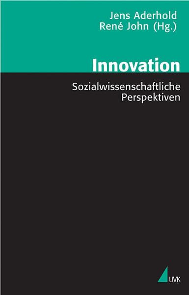 Innovation: Sozialwissenschaftliche Perspektiven (Theorie und Methode) Law