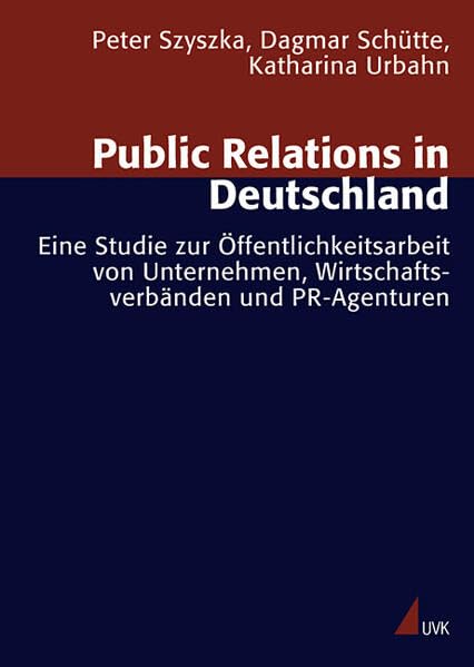 Public Relations in Deutschland: Eine empirische Studie zum Berufsfeld Öffentlichkeitsarbeit (Forschungsfeld Kommunikation) Law