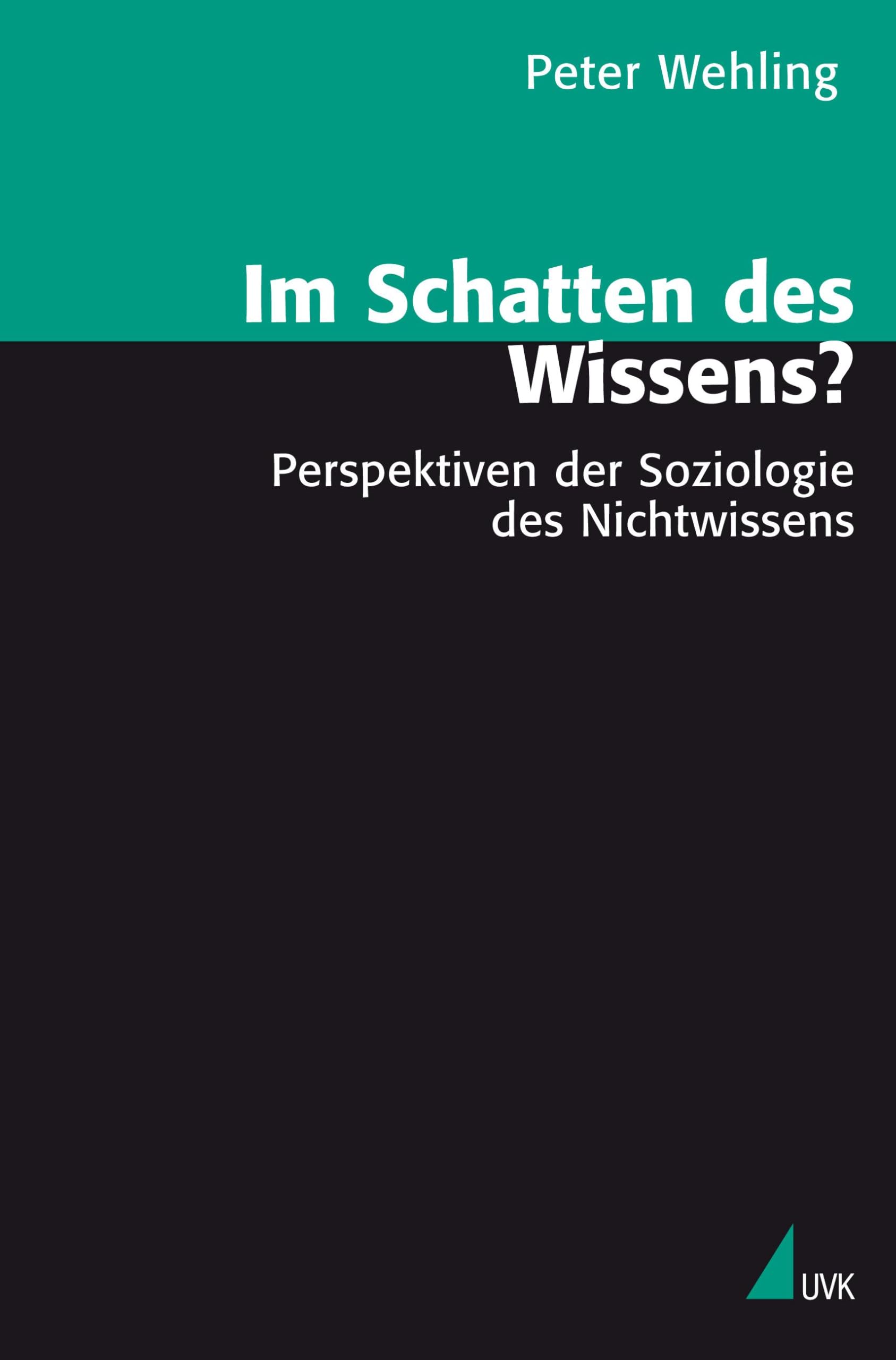 Im Schatten des Wissens?: Perspektiven der Soziologie des Nichtwissens (Theorie und Methode) Law