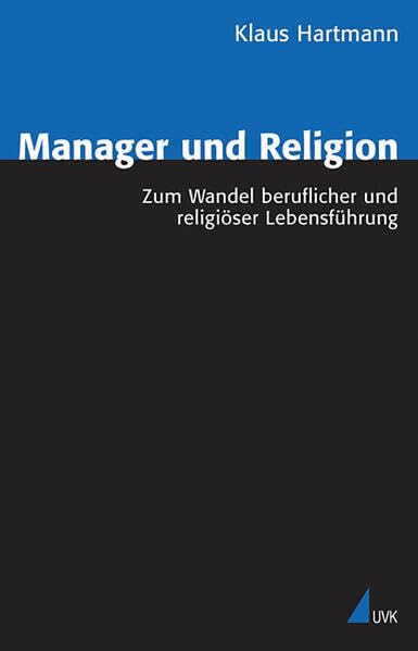 Manager und Religion: Zum Wandel beruflicher und religiöser Lebensführung (Analyse und Forschung) Law