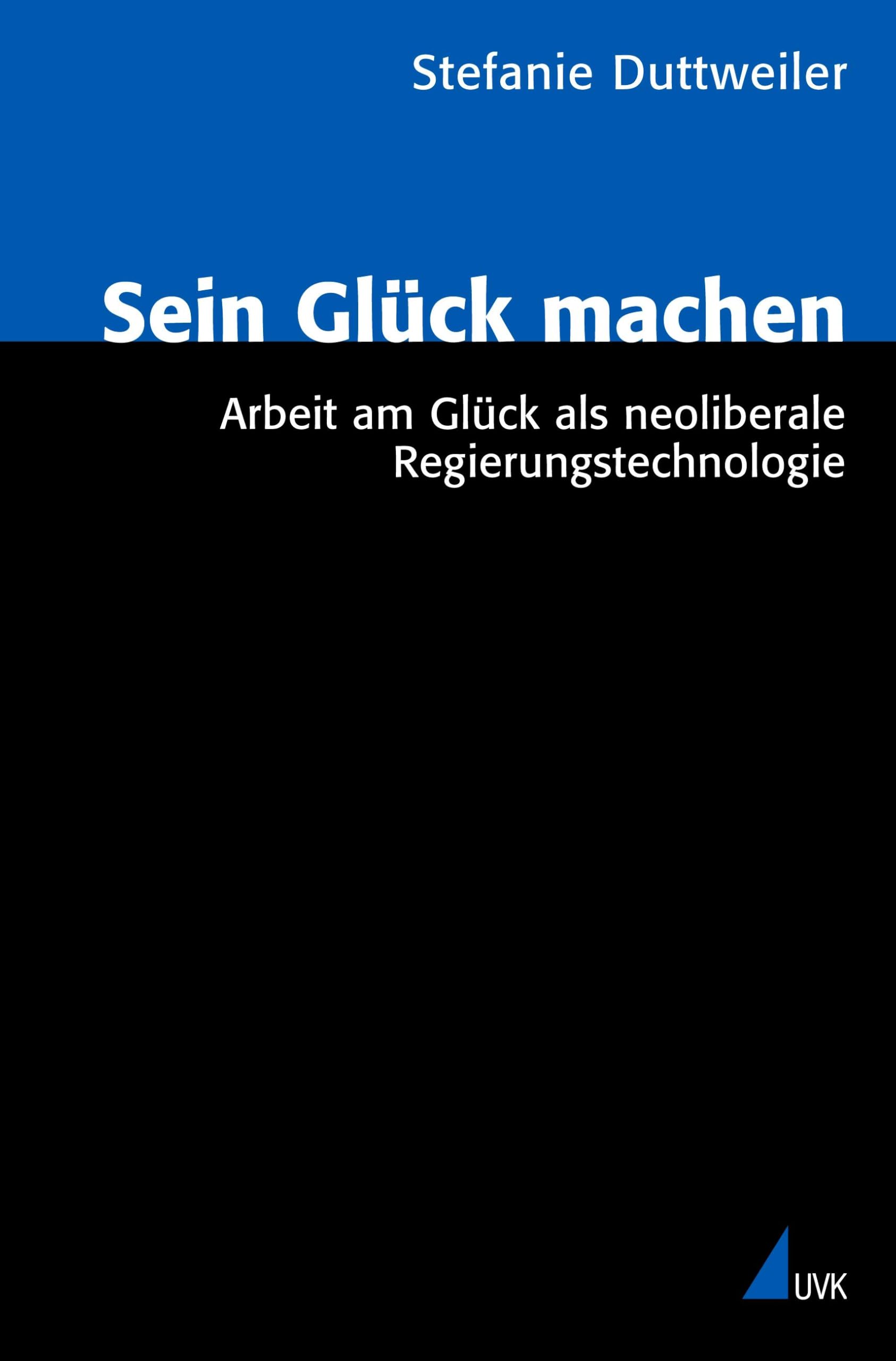 Sein Glück machen: Arbeit am Glück als neoliberale Regierungstechnologie (Analyse und Forschung) Law