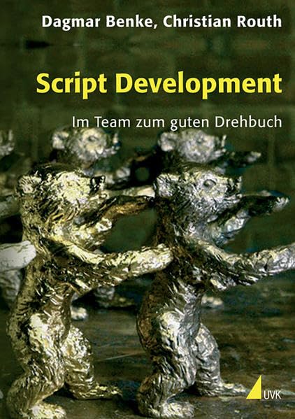 Script Development: Im Team zum guten Drehbuch (Praxis Film) Media & Communication